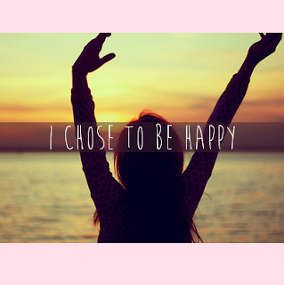 I  chose to be happy ...