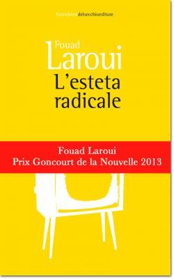 RACCONTAMI (21) – “L’esteta radicale” di Fouad Laroui