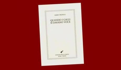 Quando i galli si davano voce. Romanzo di Mario Trufelli.