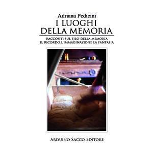 Memoria uguale a Identità: I luoghi della memoria di Adriana Pedicini