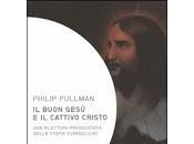 buon Gesù cattivo Cristo Philip Pullman