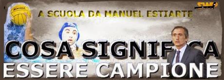 Cosa significa essere CAMPIONI? Ce lo spiega Manuel Estiarte