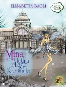 Mina, la fatina del lago di cristallo - Elisabetta Bagli