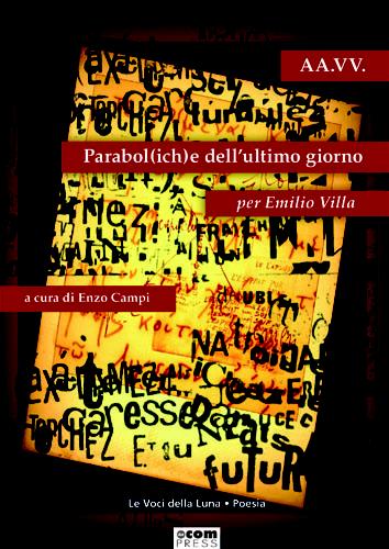 Parabol(ich)e dell’ultimo giorno (per Emilio Villa)