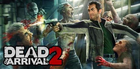 dead on arrival 2 1 Dead on Arrival 2 disponibile per TUTTI gli smartphone ANDROID!