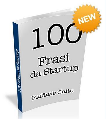 Raffaele Gaito: 100 frasi da Startup