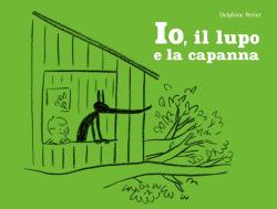 Io, il lupo e la capanna