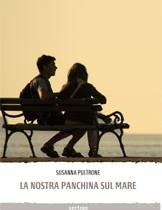 E’ uscito “La nostra panchina sul mare”, romanzo di Susanna Pultrone