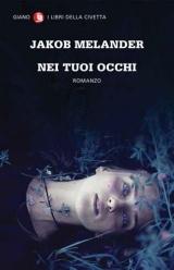 Nei tuoi occhi, primo romanzo di Jakob Melander: un serial killer che cava gli occhi alle sue vittime