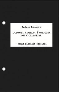 “L’amore, a dirlo, è una cosa difficilissima”, libro di Andrea Donaera: un piccolo fiume in piena tra ricordi e pensieri