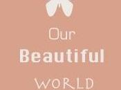 "Our Beautiful World" Week Together