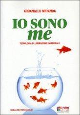 Io Sono Me - Tecnologia di Liberazione Emozionale - Libro