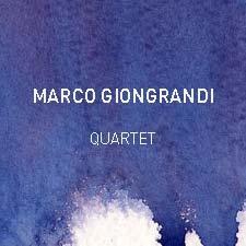 La Nuova Musica del Marco Giongrandi 4tet: sul web un`anticipazione del disco in programma per il 2014
