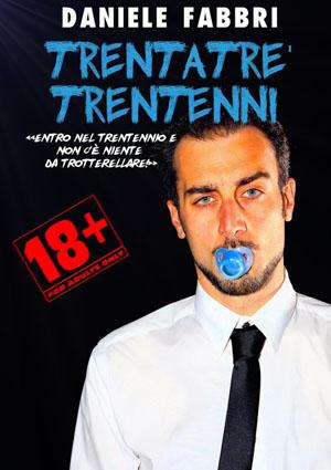 Trentatré trentenni, Daniele Fabbri - Stand up comedy. Recensione