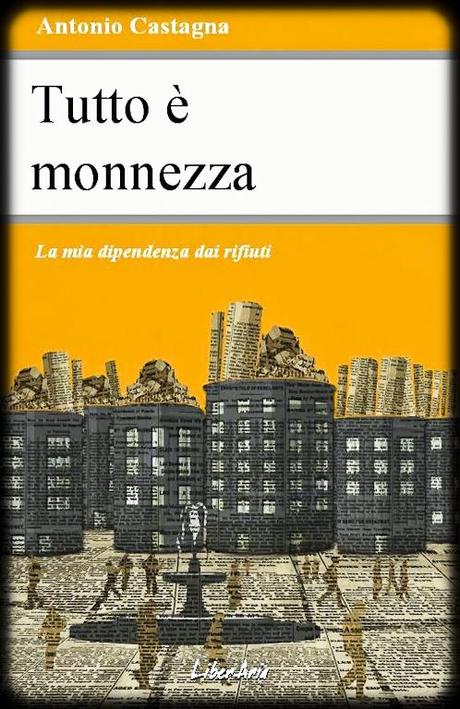 [Novità] Tutto è monnezza – Antonio Castagna