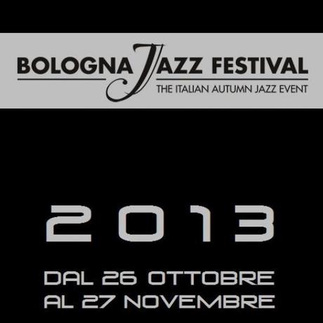 Bologna Jazz Festival, dal 26 ottobre al 27 novembre 2013.