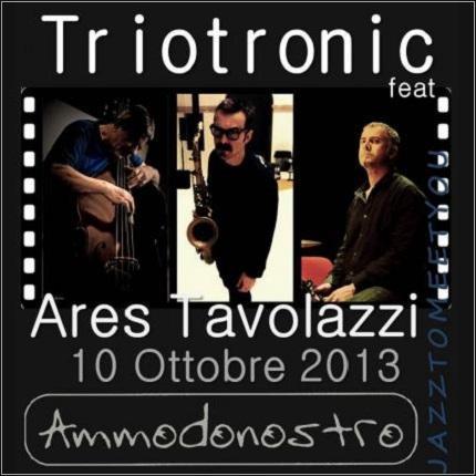 Triotronic feat Ares Tavolazzi - Live in Lucca il 10 ottobre 2013.