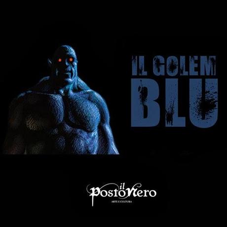 Nasce Il Golem Blu. Il Posto Nero va in pensione.