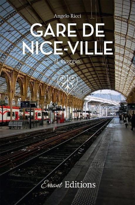 Gare de Nice-Ville. Il viaggio (Errant Editions)