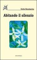 Giulia Menolascina, Abitando il silenzio –  recensione di Narda Fattori