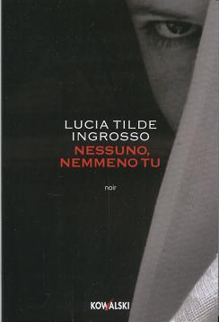 Lucia Tilde Ingrosso: Nessuno, nemmeno tu