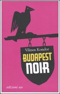 Vilmos Kondor: Budapest Noir