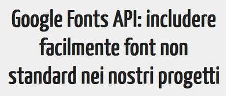 Google Fonts API: includere facilmente font non standard nei nostri progetti