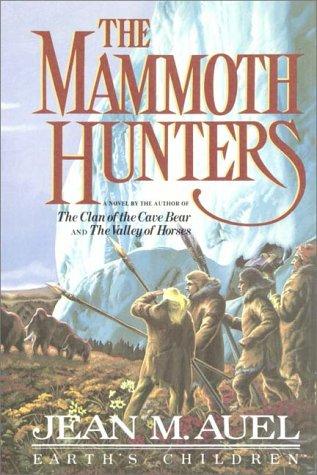 The Mammoth Hunters, Part 1 of 2 (Earth's Children, #3)