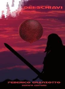 Déi schiavi, di Federico Granzotto