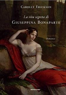 A Gennaio in libreria: VITA SEGRETA DI GIUSEPPINA BONAPARTE di Carolly Erickson