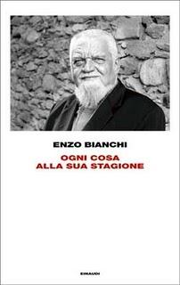 Il libro del giorno: Ogni cosa alla sua stagione di Enzo Bianchi (Einaudi)