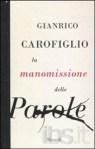 GIANRICO CAROFIGLIO: LA MANOMISSIONE DELLE PAROLE