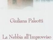 Nebbia all’Improvviso Giuliana Paleotti recensione cura Monica Pasero