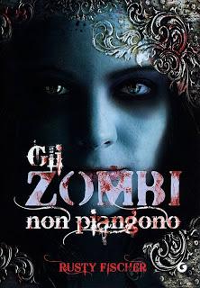 RECENSIONE - Gli zombie non piangono di Rusty Fischer