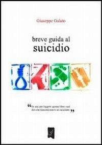 Galato, Giuseppe - Breve guida al suicidio