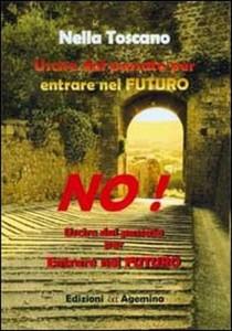 “Uscire dal passato per entrare nel futuro” di Nella Toscano a cura di Marzia Carocci