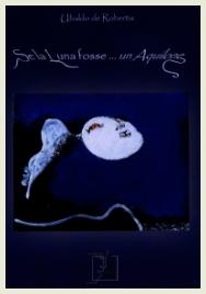 Ubaldo De Robertis - Se la luna fosse un aquilone