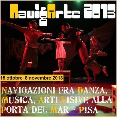 Dal 15 ottobre all8 novembre 2013, presso Teatri di Danza e Delle Arti, Corte Sanac e Museo Piaggio, NavigArte 2013