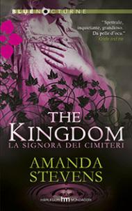 Recensione: The Kingdom. La Signora dei Cimiteri di Amanda Stevens (Harlequin Mondadori)