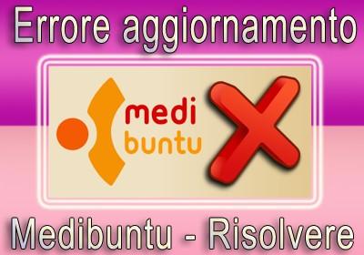 Ubuntu Errori Aggiornamenti disinstallare Medibuntu