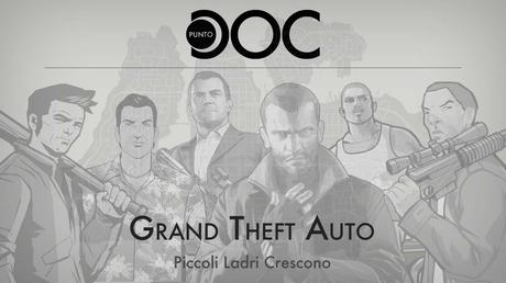 Grand Theft Auto: Piccoli ladri crescono - Punto Doc