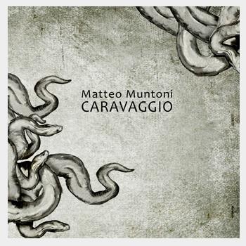 Recensione di Caravaggio di Matteo Muntoni, Improvvisatore Involontario