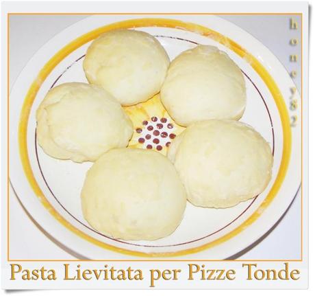 PASTA LIEVITATA PER PIZZE TONDE