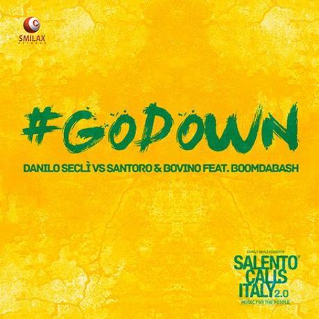 Salento Calls Italy 2.0: il nuovo singolo e' Danilo SeclÃ¬ vs Santoro & Bovino Feat. Boomdabash -  Go Down