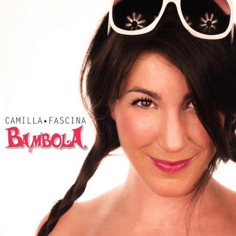 CAMILLA FASCINA: in radio con il singolo Bambola