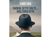 Luigi Zoia CADERE SETTE VOLTE... RIALZARSI OTTO