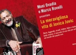“La meravigliosa vita di Jovica Jovic” di Moni Ovadia e Marco Rovelli: una conversazione tra gli scrittori ed il protagonista