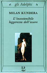 L’insostenibile leggerezza dell’essere – Milan Kundera