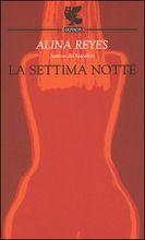 LA SETTIMA NOTTE - di Alina Reyes