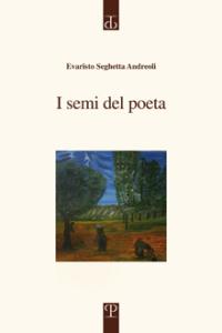 Evaristo Seghetta Andreoli, I semi del poeta